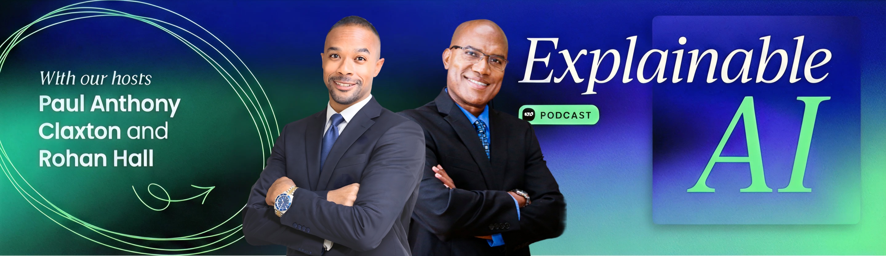 Explainable AI with hosts Rohan Hall and Paul Anthony Claxton